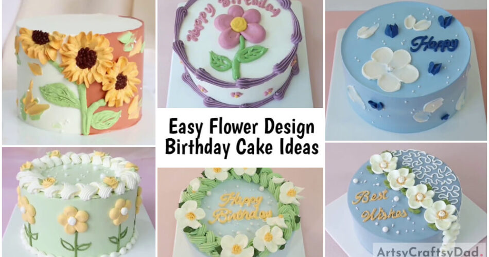 Easy Flower Design Birthday Cake Ideas For Everyone